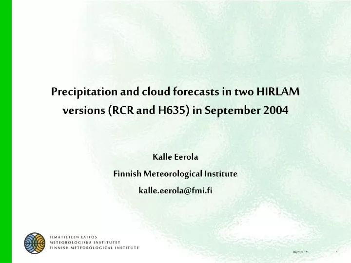precipitation and cloud forecasts in two hirlam versions rcr and h635 in september 2004