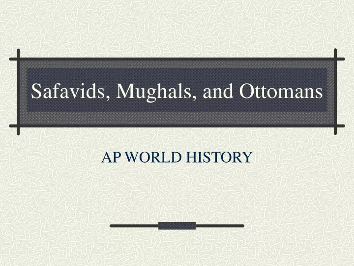 safavids mughals and ottomans