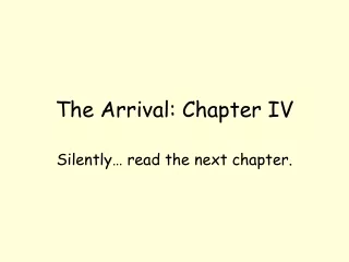The Arrival: Chapter IV