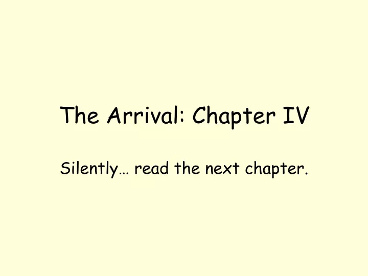 the arrival chapter iv