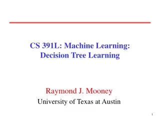 CS 391L: Machine Learning: Decision Tree Learning