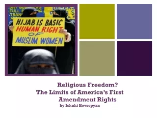Religious Freedom? The Limits of America ’ s First 	Amendment Rights  by Iskuhi Hovsepyan