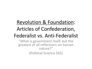 Revolution &amp; Foundation : Articles of Confederation, Federalist vs. Anti-Federalist