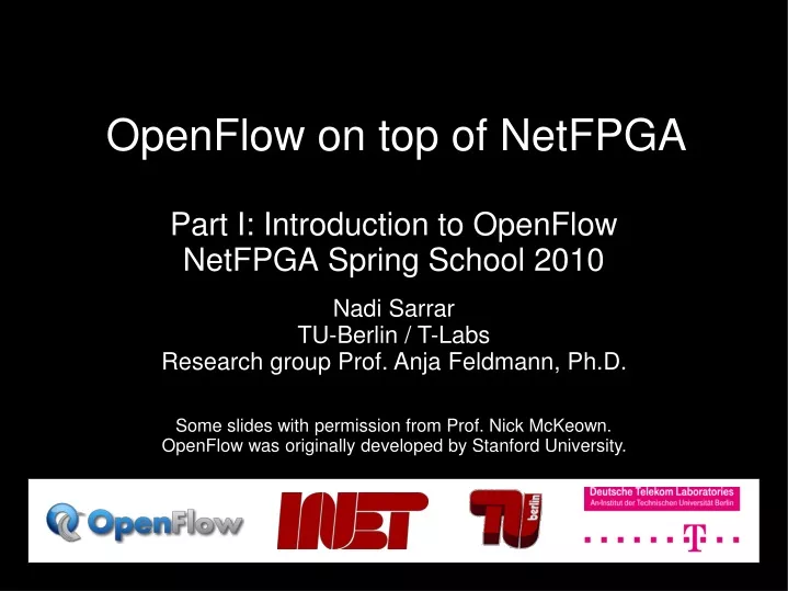 part i introduction to openflow netfpga spring school 2010