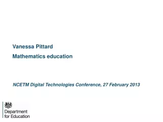 Vanessa Pittard Mathematics education 20 NCETM Digital Technologies Conference, 27 February 2013
