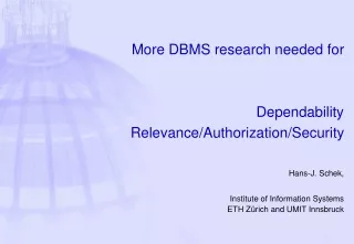 More DBMS research needed for Dependability  Relevance/Authorization/Security