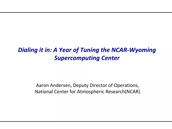 dialing it in a year of tuning the ncar wyoming supercomputing center