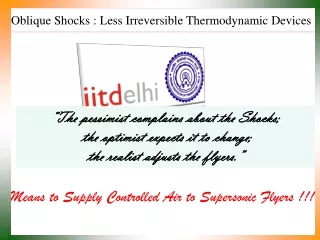 Oblique Shocks : Less Irreversible Thermodynamic Devices