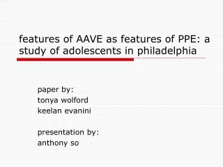 features of AAVE as features of PPE: a study of adolescents in philadelphia