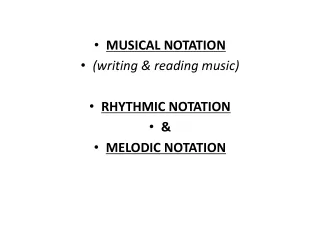 MUSICAL NOTATION  (writing &amp; reading music) RHYTHMIC NOTATION &amp; MELODIC NOTATION