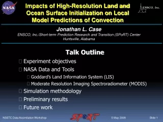 Talk Outline Experiment objectives  NASA Data and Tools  Goddard’s Land Information System (LIS)