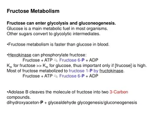 Fructose Metabolism  Fructose can enter glycolysis and gluconeogenesis.