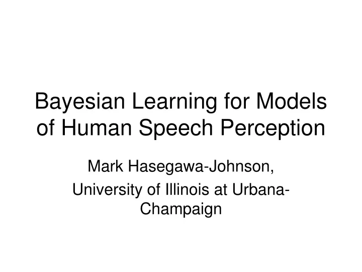 bayesian learning for models of human speech perception