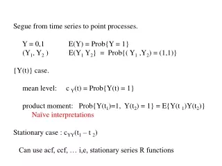 Segue from time series to point processes.      Y = 0,1             E(Y) = Prob{Y = 1}