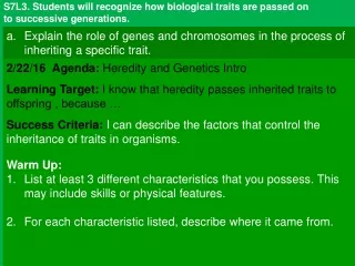 S7L3. Students will recognize how biological traits are passed on to successive generations.