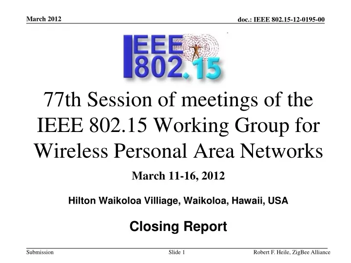 77th session of meetings of the ieee 802 15 working group for wireless personal area networks