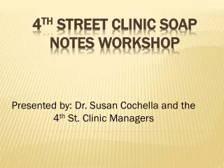 4 th  Street Clinic SOAP Notes Workshop