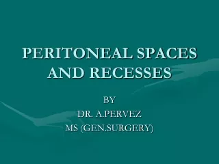 PERITONEAL SPACES AND RECESSES