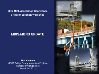 Rich Kathrens MDOT Bridge Safety Inspection Engineer kathrens@michigan March 20, 2012