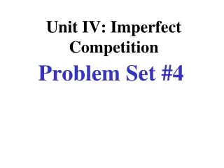 Unit IV: Imperfect Competition