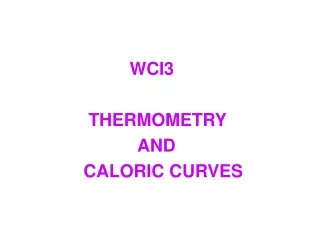 WCI3               THERMOMETRY                          AND              CALORIC CURVES