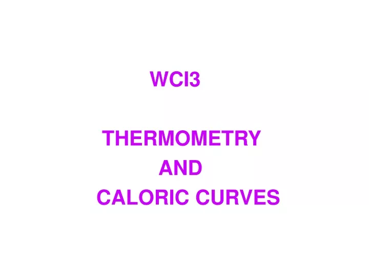 wci3 thermometry and caloric curves