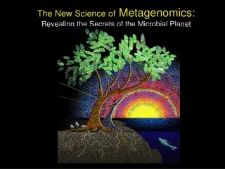 The New Science of  Metagenomics: Revealing the Secrets of the Microbial Planet