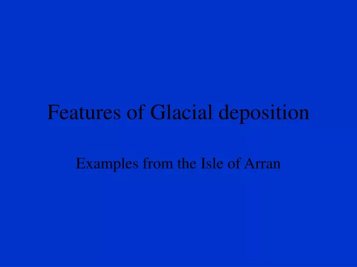 features of glacial deposition