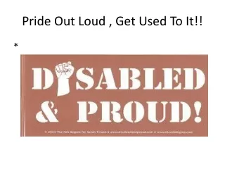 Pride Out Loud , Get Used To It!!