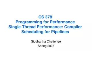 CS 378 Programming for Performance Single-Thread Performance: Compiler Scheduling for Pipelines