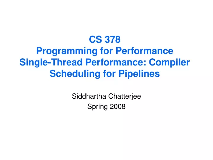 cs 378 programming for performance single thread performance compiler scheduling for pipelines