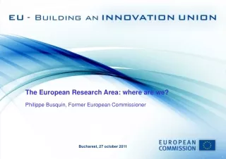 The European Research Area: where are we? Philippe Busquin, Former European Commissioner