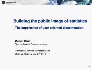 Building the public image of statistics -  The importance of user oriented dissemination