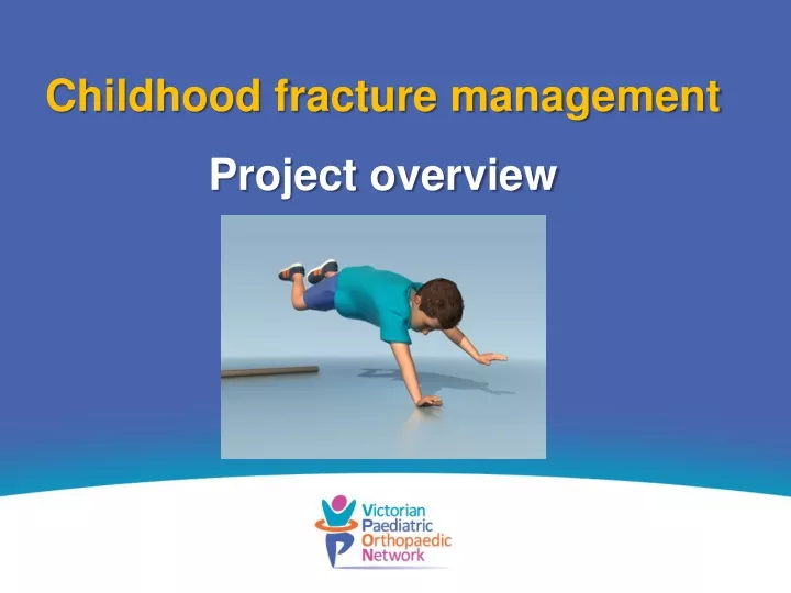 childhood fracture management project overview