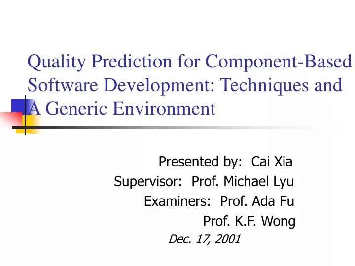 quality prediction for component based software development techniques and a generic environment