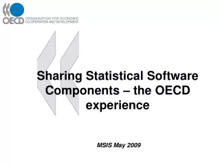 Sharing Statistical Software Components – the OECD experience  MSIS May 2009