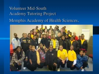 Volunteer Mid-South Academy Tutoring Project  Memphis Academy of Health Sciences .