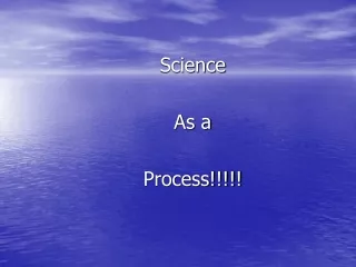 Science  As a Process!!!!!