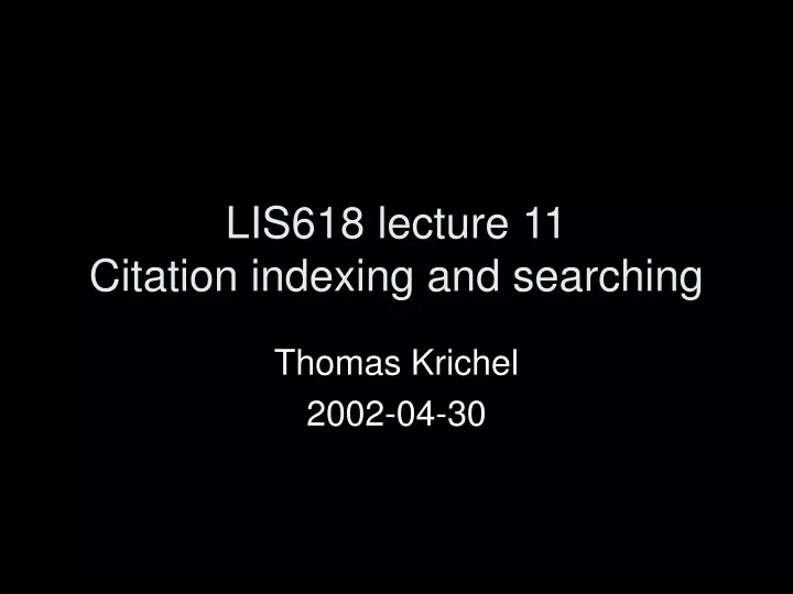 lis618 lecture 11 citation indexing and searching