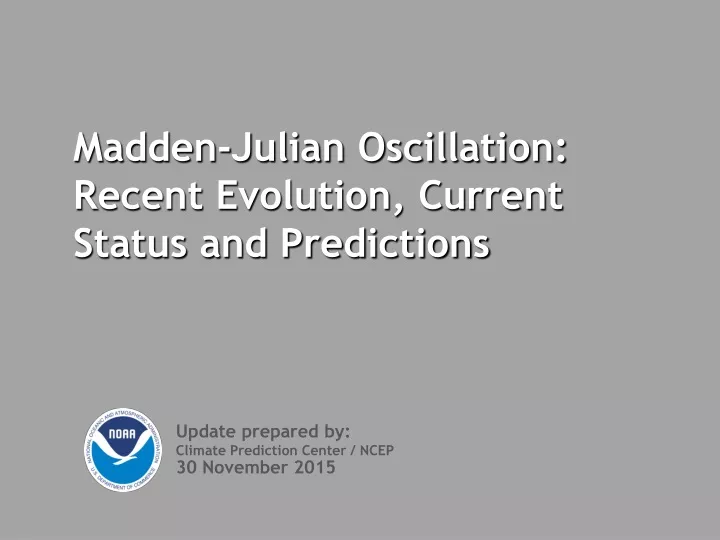 madden julian oscillation recent evolution current status and predictions