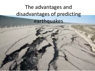 The advantages and disadvantages of predicting earthquakes