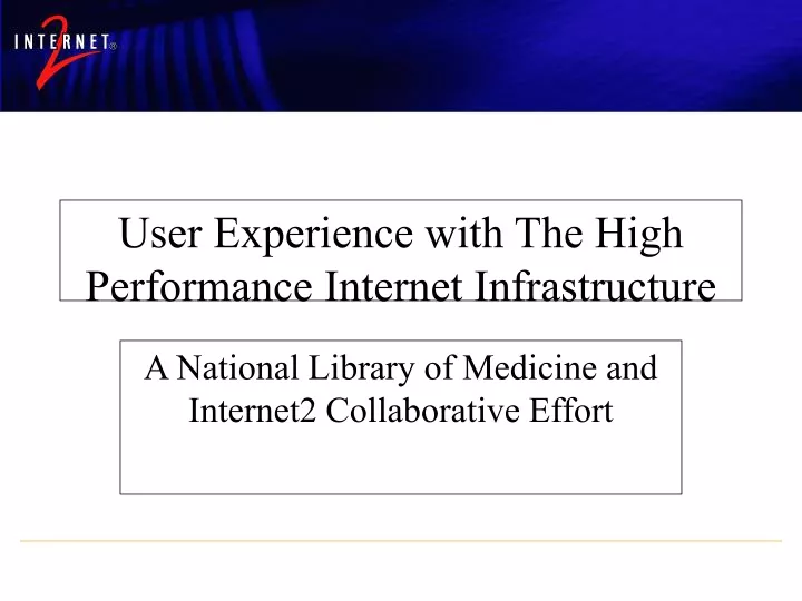 user experience with the high performance internet infrastructure