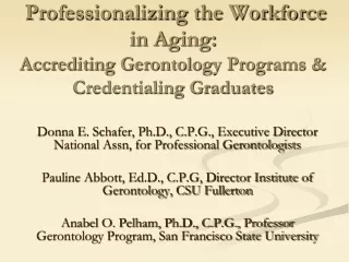 Donna E. Schafer, Ph.D., C.P.G., Executive Director National Assn, for Professional Gerontologists