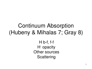 Continuum Absorption (Hubeny &amp; Mihalas 7; Gray 8)