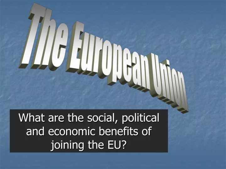 what are the social political and economic benefits of joining the eu