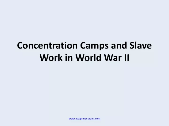 concentration camps and slave work in world war ii