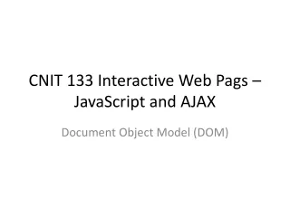 CNIT 133 Interactive Web Pags – JavaScript and AJAX