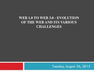 WEB 1.0 TO WEB 3.0 - EVOLUTION OF THE WEB AND ITS VARIOUS CHALLENGES