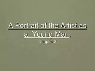 A Portrait of the Artist as a  Young Man ,