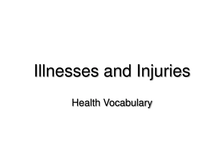 illnesses and injuries